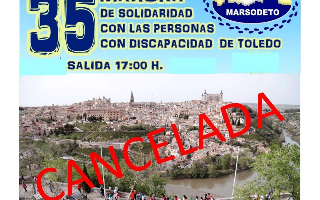 CANCELACIÓN 35 MARCHA DE SOLIDARIDAD CON LAS PERSONAS CON DISCAPACIDAD DE TOLEDO